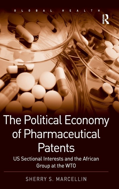 The Political Economy of Pharmaceutical Patents: US Sectional Interests and the African Group at the WTO