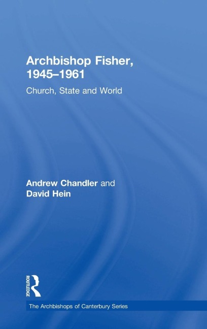 Archbishop Fisher, 1945-1961: Church, State and World