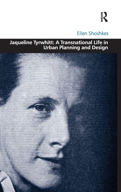 Jaqueline Tyrwhitt: A Transnational Life in Urban Planning and Design