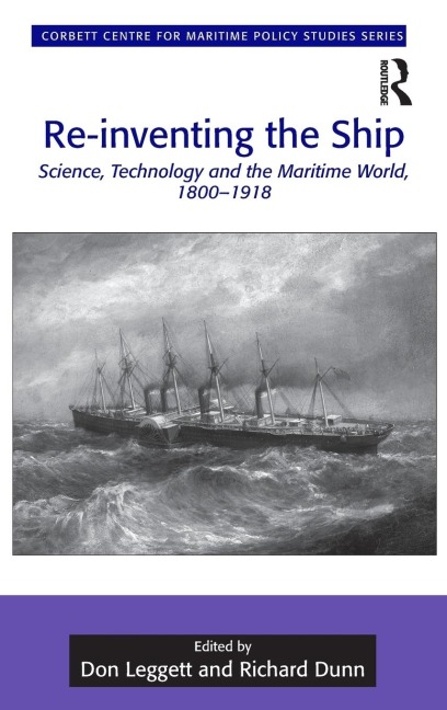 Re-inventing the Ship: Science, Technology and the Maritime World, 1800-1918