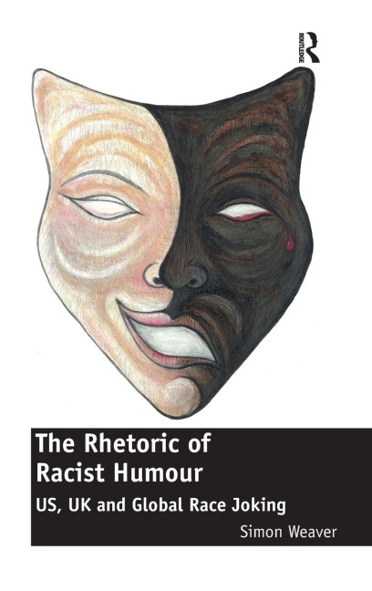 The Rhetoric of Racist Humour: US, UK and Global Race Joking