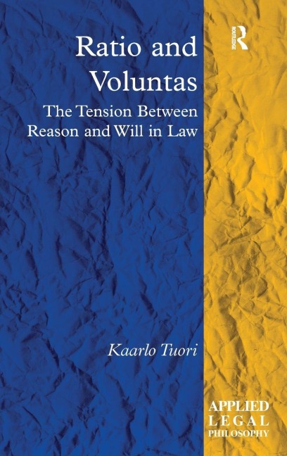 Ratio and Voluntas: The Tension Between Reason and Will in Law