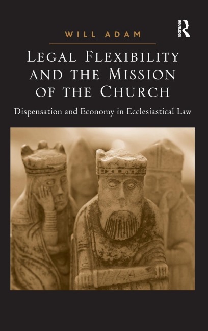 Legal Flexibility and the Mission of the Church: Dispensation and Economy in Ecclesiastical Law