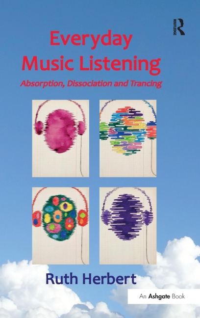 Everyday Music Listening: Absorption, Dissociation and Trancing