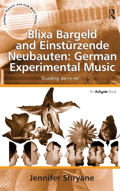 Blixa Bargeld and Einstürzende Neubauten: German Experimental Music: Evading do-re-mi