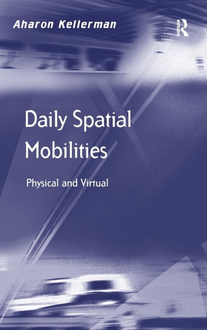 Daily Spatial Mobilities: Physical and Virtual
