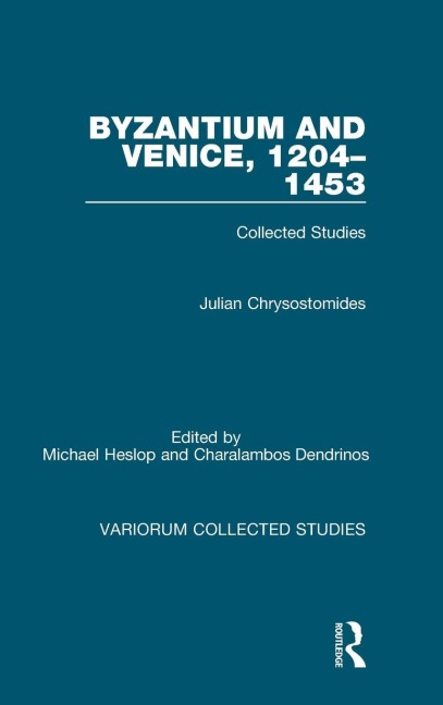 Byzantium and Venice, 1204-1453: Collected Studies