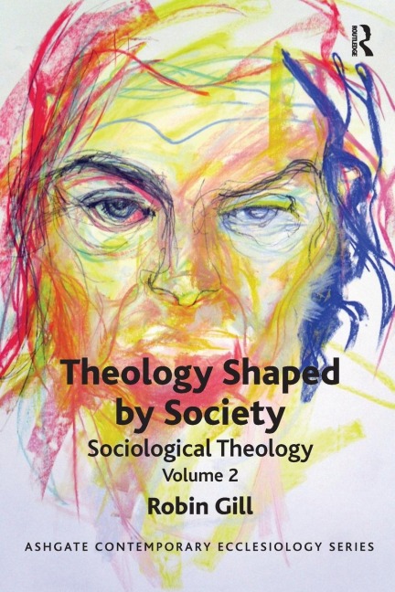 Theology Shaped by Society: Sociological Theology Volume 2