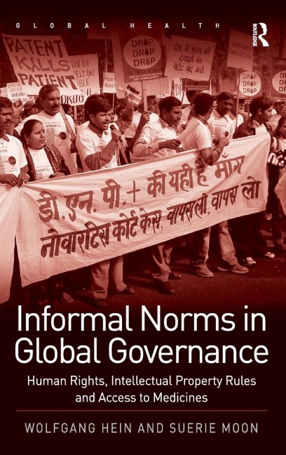 Informal Norms in Global Governance: Human Rights, Intellectual Property Rules and Access to Medicines