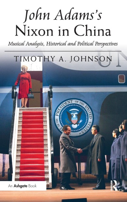 John Adamss Nixon in China: Musical Analysis, Historical and Political Perspectives