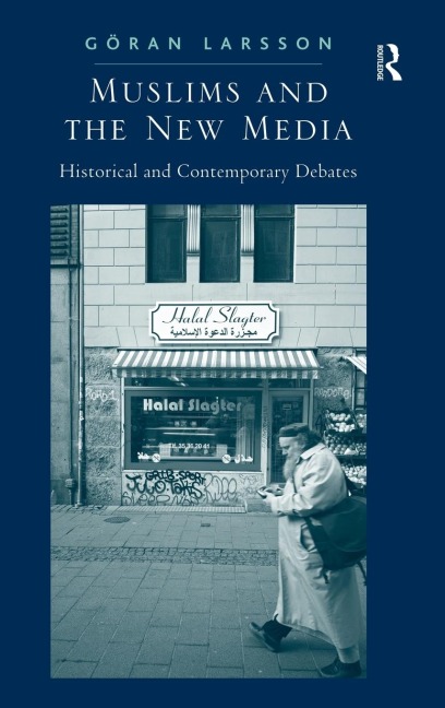 Muslims and the New Media: Historical and Contemporary Debates
