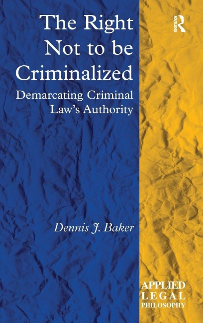 The Right Not to be Criminalized: Demarcating Criminal Laws Authority