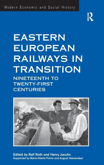 Eastern European Railways in Transition: Nineteenth to Twenty-first Centuries