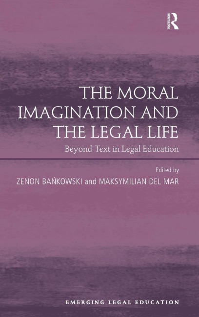 The Moral Imagination and the Legal Life: Beyond Text in Legal Education
