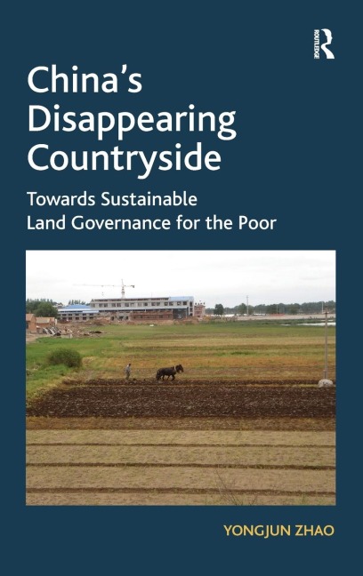 Chinas Disappearing Countryside: Towards Sustainable Land Governance for the Poor