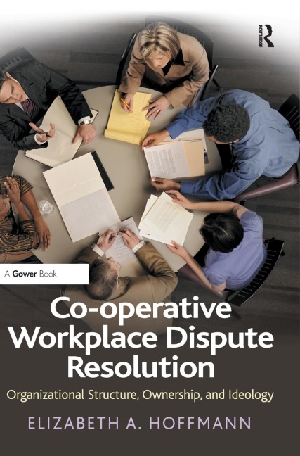 Co-operative Workplace Dispute Resolution: Organizational Structure, Ownership, and Ideology