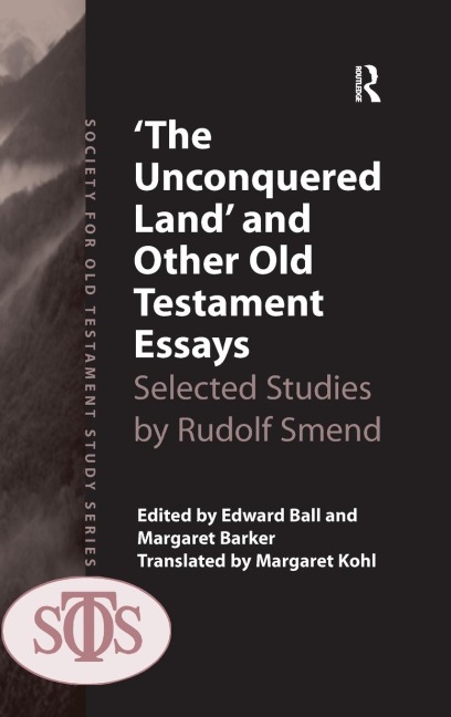 The Unconquered Land and Other Old Testament Essays: Selected Studies by Rudolf Smend