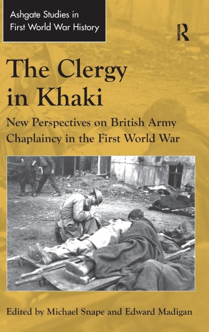 The Clergy in Khaki: New Perspectives on British Army Chaplaincy in the First World War