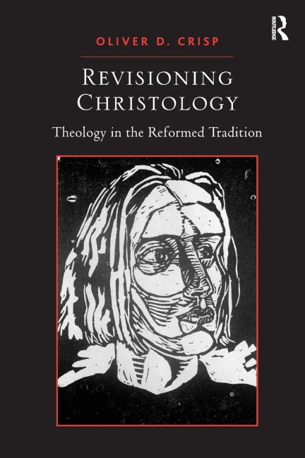 Revisioning Christology: Theology in the Reformed Tradition