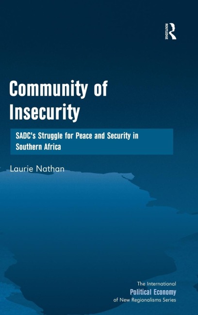 Community of Insecurity: SADCs Struggle for Peace and Security in Southern Africa
