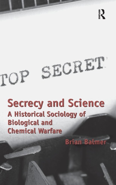 Secrecy and Science: A Historical Sociology of Biological and Chemical Warfare