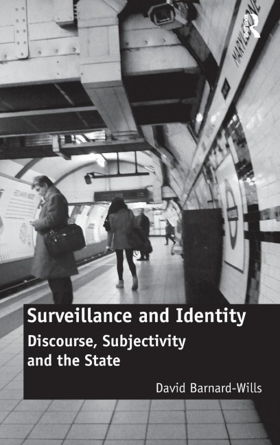 Surveillance and Identity: Discourse, Subjectivity and the State