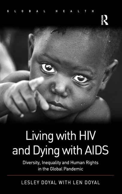 Living with HIV and Dying with AIDS: Diversity, Inequality and Human Rights in the Global Pandemic