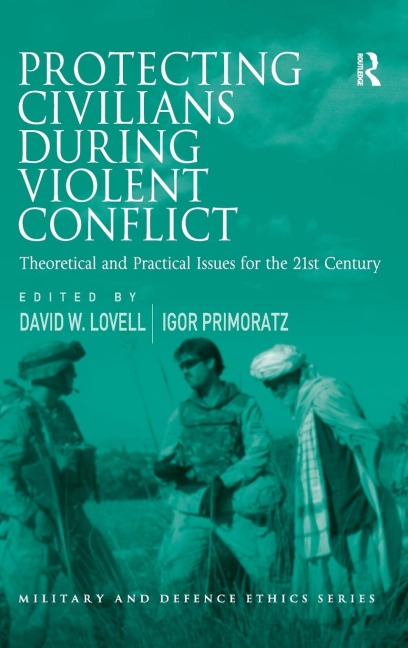 Protecting Civilians During Violent Conflict: Theoretical and Practical Issues for the 21st Century