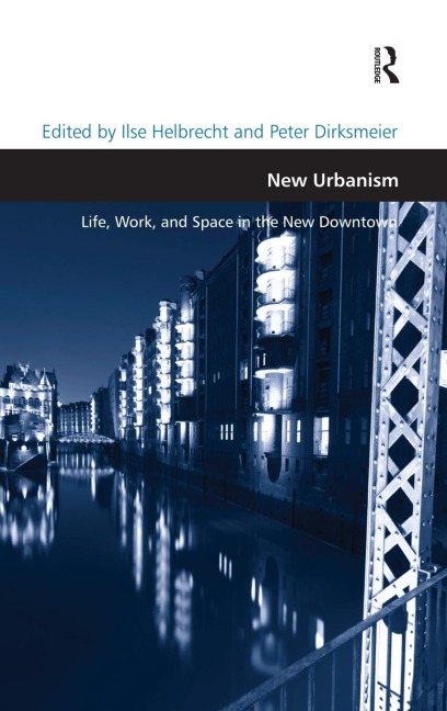 New Urbanism: Life, Work, and Space in the New Downtown