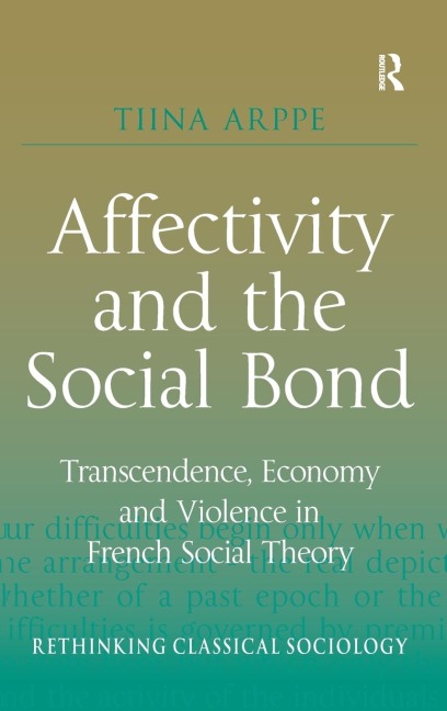 Affectivity and the Social Bond: Transcendence, Economy and Violence in French Social Theory