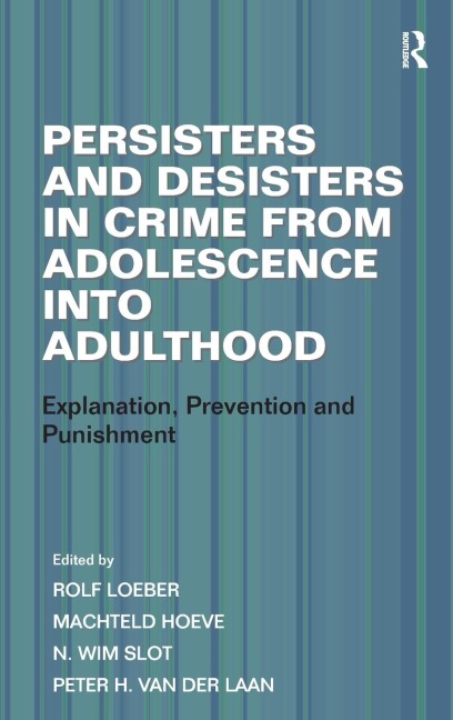 Persisters and Desisters in Crime from Adolescence into Adulthood: Explanation, Prevention and Punishment