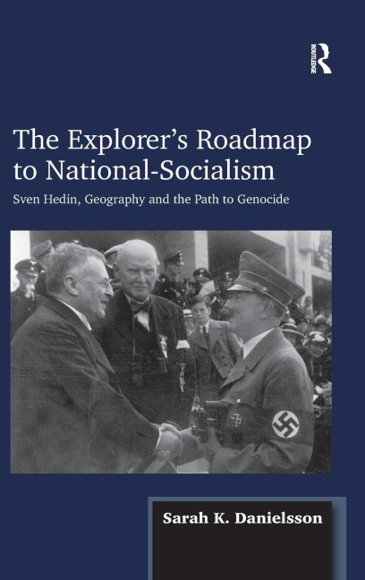 The Explorer's Roadmap to National-Socialism: Sven Hedin, Geography and the Path to Genocide