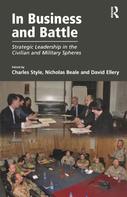 In Business and Battle: Strategic Leadership in the Civilian and Military Spheres