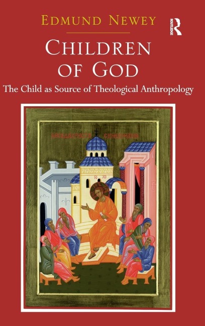 Children of God: The Child as Source of Theological Anthropology