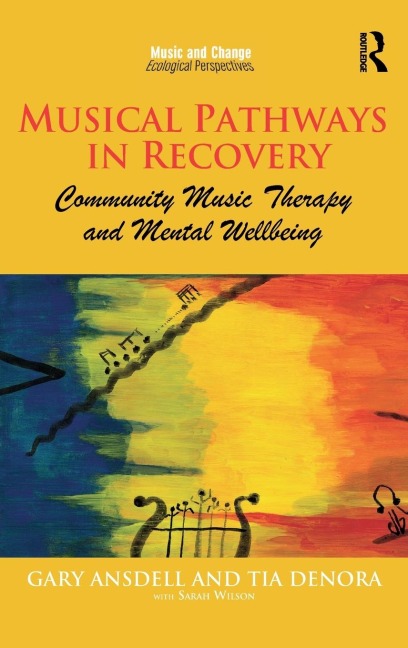Musical Pathways in Recovery: Community Music Therapy and Mental Wellbeing