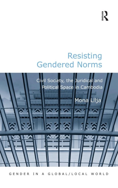 Resisting Gendered Norms: Civil Society, the Juridical and Political Space in Cambodia
