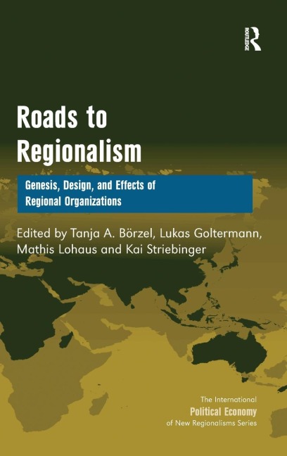 Roads to Regionalism: Genesis, Design, and Effects of Regional Organizations