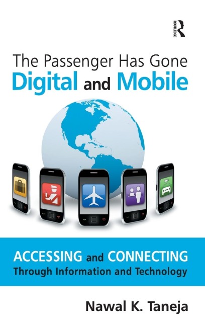 The Passenger Has Gone Digital and Mobile: Accessing and Connecting Through Information and Technology