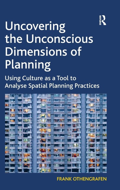 Uncovering the Unconscious Dimensions of Planning: Using Culture as a Tool to Analyse Spatial Planning Practices
