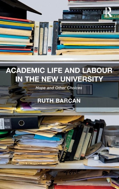 Academic Life and Labour in the New University: Hope and Other Choices