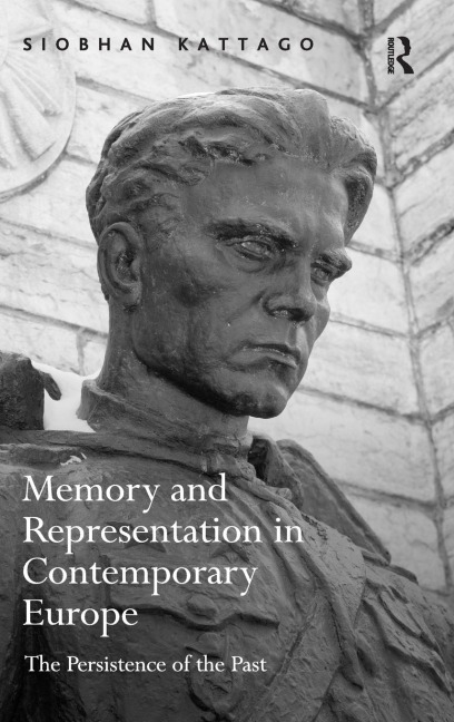 Memory and Representation in Contemporary Europe: The Persistence of the Past