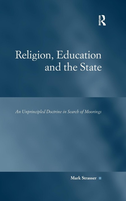 Religion, Education and the State: An Unprincipled Doctrine in Search of Moorings