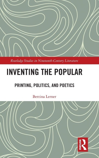 Inventing the Popular: Printing, Politics, and Poetics