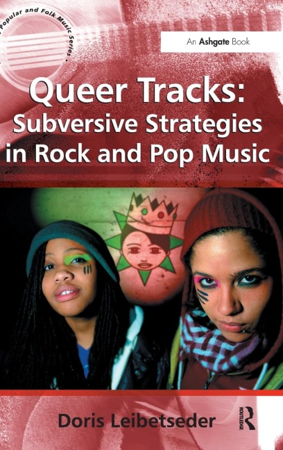 Queer Tracks: Subversive Strategies in Rock and Pop Music