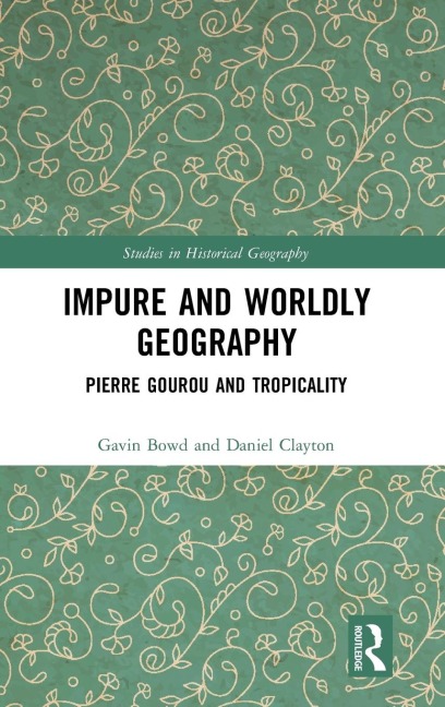 Impure and Worldly Geography: Pierre Gourou and Tropicality