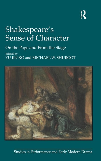 Shakespeares Sense of Character: On the Page and From the Stage