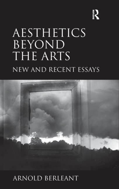 Aesthetics beyond the Arts: New and Recent Essays
