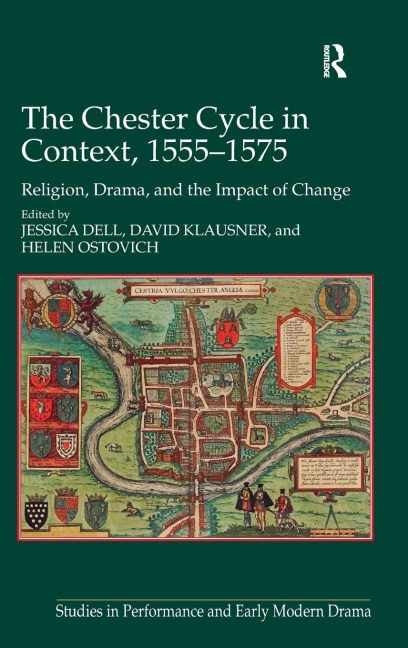 The Chester Cycle in Context, 1555-1575: Religion, Drama, and the Impact of Change