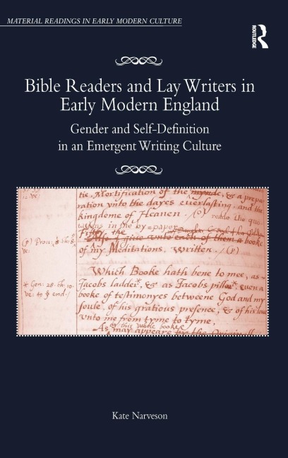 Bible Readers and Lay Writers in Early Modern England: Gender and Self-Definition in an Emergent Writing Culture