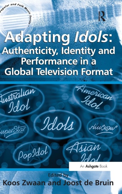 Adapting Idols: Authenticity, Identity and Performance in a Global Television Format